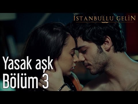 İstanbullu Gelin 3. Bölüm - Yasak Aşk